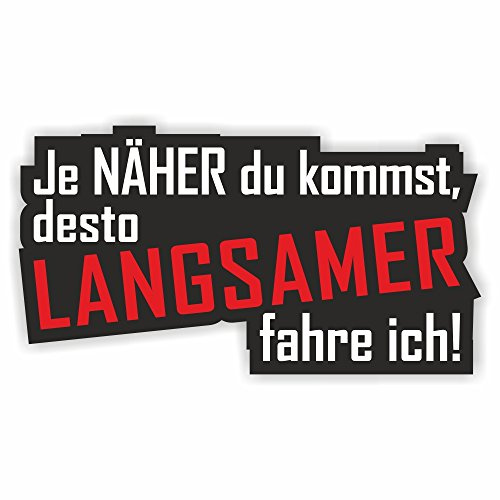 Folien-Zentrum - Je Näher Du Kommst 13 x 7 cm - hochwertiger Aufkleber Auto Tuning - OEM & JDM Auto Sticker - Lustige Aufkleber für Auto - Stickerbomb - Autoaufkleber - Made in Germany