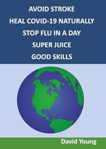 AVOID STROKE HEAL COVID-19 NATURALLY STOP FLU IN A DAV SUPER JUICE GOOD SKILLS