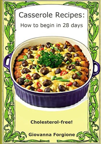 Casserole Recipes: How to begin in 28 days