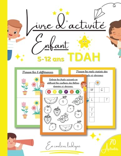 Livre d'activité enfant TDAH: Cahier d'activité tout en couleur avec 70 jeux ludique pour améliorer la concentration et l'observation pour les enfants hyperactifs