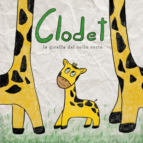 Clodet, la giraffa dal collo corto - Una storia sulla crescita, il coraggio e l’autostima: Libro per Bambini dai 2 a 6 anni, ottimo anche come prima ... i bambini di che stanno imparando a leggere