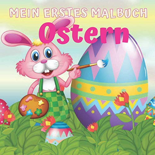 Mein erstes Malbuch Ostern: Ostern Ausmalbuch, Oster-Motive zum Ausmalen, Ostern-Malbuch Für Kinder, Ostern Malvorlagen für Kleinkinder, Kinder im ... - Ausmalbuch Osterhase - Ostereier.