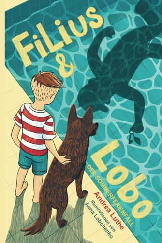 Filius & Lobo - Der Sommerferienfall | ein spannender Kinderkrimi ab 8 Jahren über Freundschaft, Mut und Überraschungen