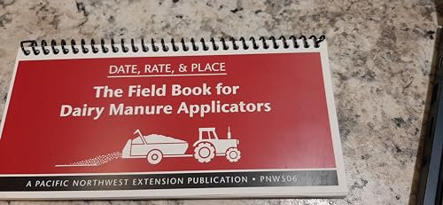 The field book for dairy manure applicators: Date, rate, and place (PNW)