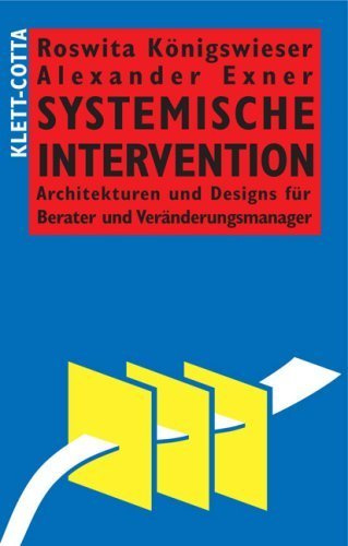 Systemische Intervention: Architekturen und Designs für Berater und Veränderungsmanager von Roswita Königswieser (1998) Gebundene Ausgabe