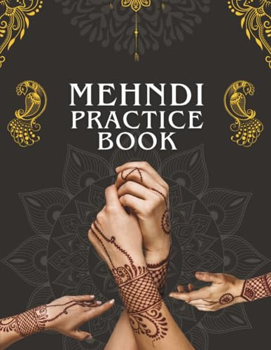 Mehndi Practice Book: Indian & Islamic Patterns to Trace - Henna Tattoo Kit Book, Stencils for Weddings, Parties & DIY Gifts