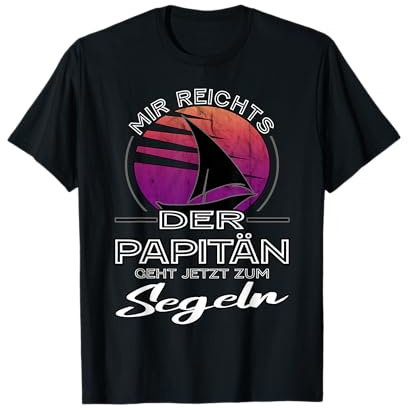 Papitän - Mir reichts ich geh Segeln - Papa und Kapitän T-Shirt