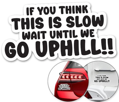 IF You Think This is Slow Wait Until WE GO Uphill Sticker Decal Funny Car Bumper Stickers (18 x 9cm) Van Caravan Camper Bumper Decal
