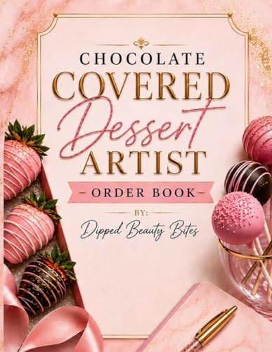 Chocolate Covered Treats Order Book: Custom Order Forms, Payment Tracking, Inventory Logs &Income Trackers