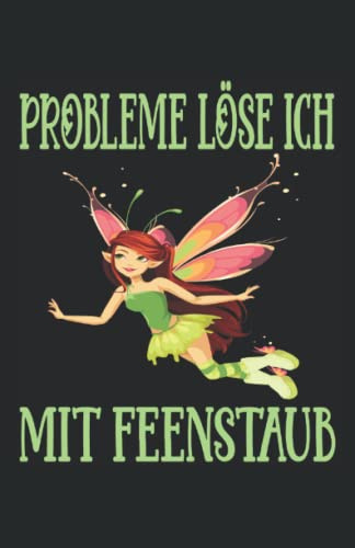Probleme löse ich mit Feenstaub: Lustiges Notizbuch | linierte Seiten, Notizbuch, Tagebuch.