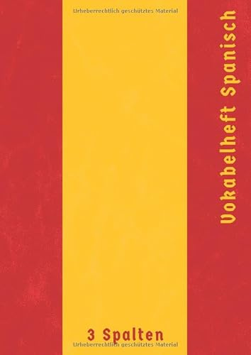 Vokabelheft Spanisch 3 Spalten: Vokabelheft mit Trennlinie | 100 Seiten | Spanisch Lernen Anfänger | Din A4 | Vintage Spanische Flagge