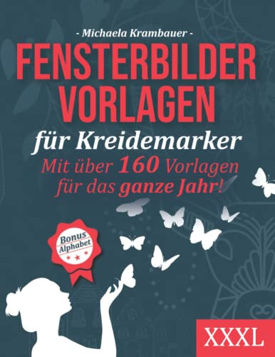 Fensterbilder Vorlagen für Kreidemarker - Mit über 120 Vorlagen für das ganze Jahr - XXXL: Abwechslungsreiche Motive für abwischbare Kreidemarker - inkl. Bonus: Alphabet