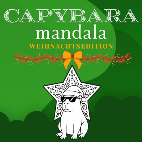 Capybara Weihnachten Mandala Malbuch für Kinder & Jugendliche: Fröhliche Weihnachts-Ausmalseiten mit niedlichen Capybaras, festlichen Ornamenten, ... & Achtsamkeit (Festliche Capybaras)