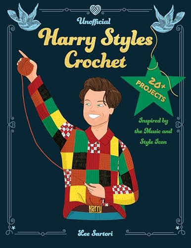 Unofficial Harry Styles Crochet: 20+ Projects Inspired by the Music and Style Icon (Celebrity Crochet) (English Edition)
