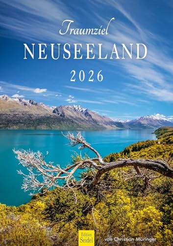 Edition Seidel Premium Kalender Traumziel Neuseeland 2026 Format DIN A3 Wandkalender Pazifik New Zealand Südinsel Nordinsel Nationalpark Christian Müringer