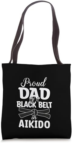 Proud Dad Of A Black Belt In Aikido Tote Bag