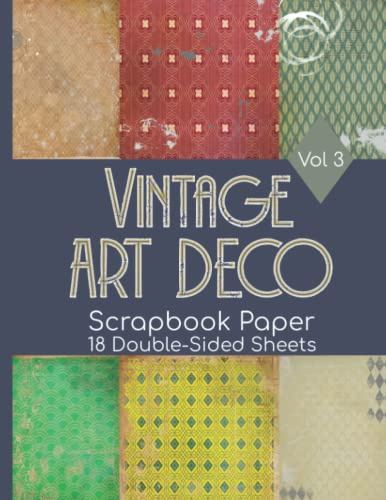 Vintage Art Deco Scrapbook Paper Vol 3 - 18 Double-Sided Sheets: Ornate Paper for Junk Journals, Scrapbooking, Decoupage, Paper Crafts, & More