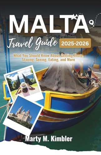 Malta Travel Guide 2025-2026: What You Should Know About Getting There, Staying, Seeing, Eating, and More