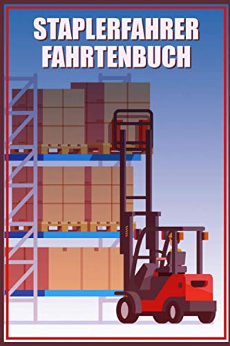 Staplerfahrer Fahrtenbuch: Premium Logbuch Mit 100 Seiten I Kostenbuch Mit Viel Platz Für Privat Und Gewerbe Inkl. Tankbelege Und Werkstattbelege I Steuerlicher Kilometer Nachweis Im A5 Format