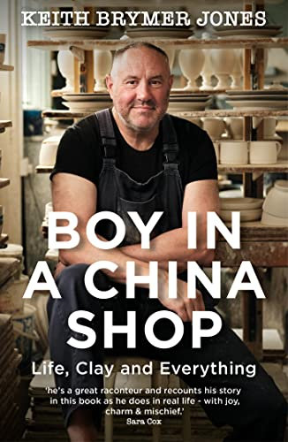 Boy in a China Shop: Perfect for fans of THE GREAT POTTERY THROW DOWN and OUR WELSH CHAPEL DREAM (English Edition)