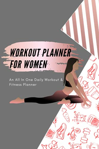 Workout Planner for Women: An All in One Daily Workout and Fitness Planner
