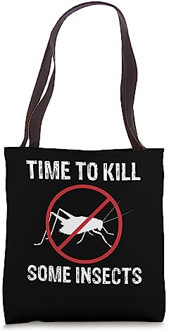 Time To Kill Some Insects Exterminator Pest Control Tote Bag