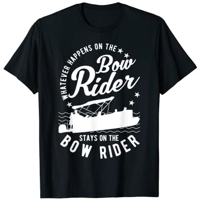 Whatever Happens On The Bow Rider Boat - Bow Rider Boat T-Shirt