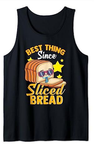 Funny Best Thing Since Sliced Bread Breadmaker Sourdough Tank Top