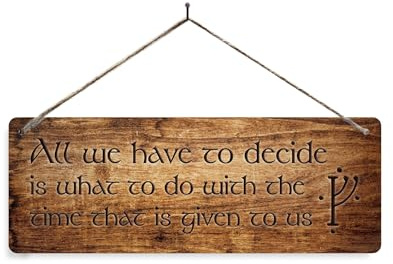 Time given to us quote - Wood - Twine Metal Sign Horizontal - Vintage worn rusty look print holiday. Welcome Hobbit Rings Tolkein