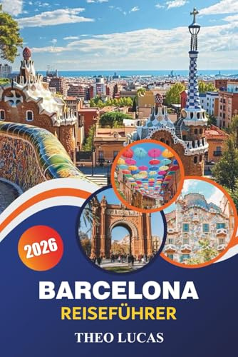 Barcelona Reiseführer 2026: Entdecken Sie berühmte Sehenswürdigkeiten, Strände, kulinarische Köstlichkeiten und praktische Tipps für ein unvergessliches Barcelona-Abenteuer