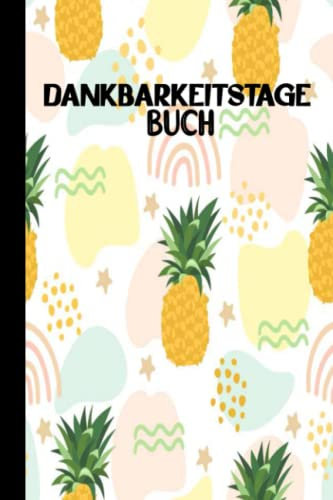 Dankbarkeitstagebuch 2023: Dankbarkeitstagebuch, Steigern Sie die Positivität, trainieren Sie Ihren Geist und ändern Sie Ihr Leben, Tagebuch, um Ihr Leben einfacher und positiver zu machen