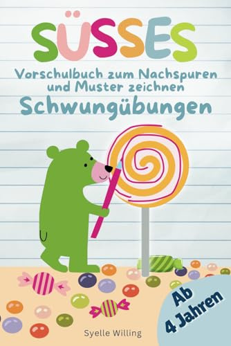 SÜSSES - Vorschulbuch zum Nachspuren und Muster zeichnen - Schwungübungen: Süßigkeiten verzieren ab 4 Jahren