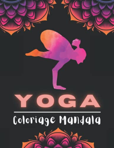 Yoga Coloriage Mandala: Mandalas et postures Yoga Anti stress | Coloriages Méditation et Relaxation | Dessins à Colorier Pour Adultes et Ado.
