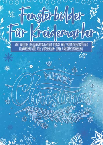 Fensterbilder für Kreidemarker Weihnachten Advent und Winter XL: Fenstervorlagen für Kinder und Erwachsene - Festlich Kreative Fensterdeko zum Bemalen mit dem abwischbaren Kreidestift!
