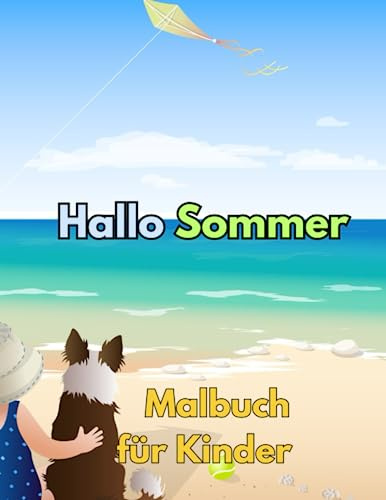 Hallo Sommer Malbuch für Kinder: Schönes Sommerbuch für Kinder im Alter zwischen 2 und 8 Jahren für die Ferien.