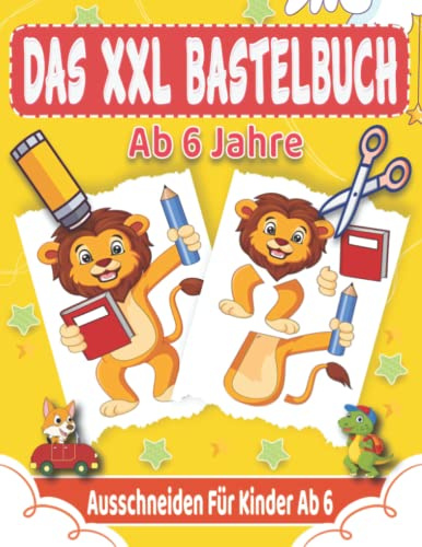 Das XXL Bastelbuch Ab 6 Jahre: Lustige Ausschneiden Für Kinder Ab 6 Mit Unterhaltsamen Themen