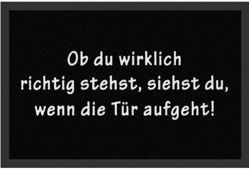 Fussmatte Ob du wirklich richtig stehst, siehst Du, wenn die Tür aufgeht! Fußmatte Schmutzmatte Türabstreifer Türmatte Fußabstreifer