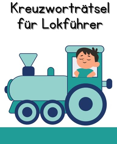 Kreuzworträtsel-Heft für Lokführer. Für echte Berufsliebhaber: Spannende Pausen mit diesem Rätselheft rund um den Berufsalltag: Rätsel für Eisenbahner, Lokomotivführer und echte Fans von Zügen.