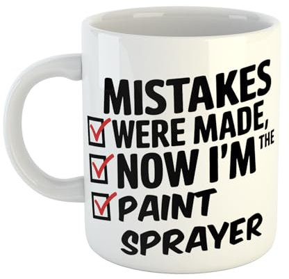 Mistakes were Made – Now I’m The Paint Sprayer – Novelty Ceramic Mug for Fun Office Vibes & Coffee Breaks