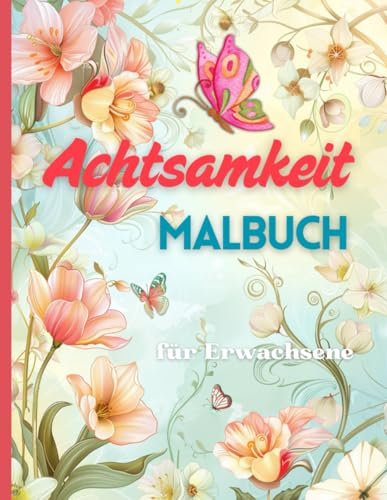 Achtsamkeit Malbuch für Erwachsene: Positive Affirmationen | Ausmalen für mehr Selbstliebe und Entspannung | Großformat A4