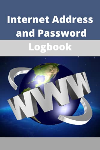 Internet Address and Password Logbook: Keeping Passwords on a Sheet of Paper or in a Notebook Might Work Best for Some People. (Internet Address & Password Logbook)
