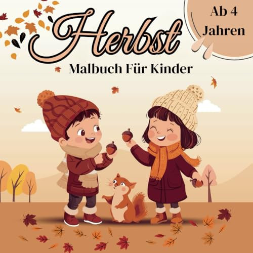 Malbuch Für Kinder Herbst: 50 Einzigartige Malvorlagen mit Wunderschönen Herbstszenen und Entzückenden Bauernhoftieren: Kaninchen, Schweine und Viele Weitere Schöne Dinge