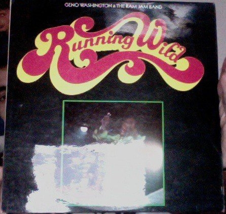 GENO WASHINGTON & THE RAM JAM BAND LP, RUNNING WILD (UK ISSUE EX/EX VINYL)