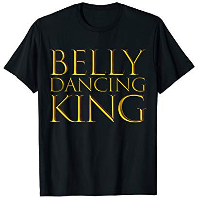 Bauchtanz König - Belly Dancing King T-Shirt