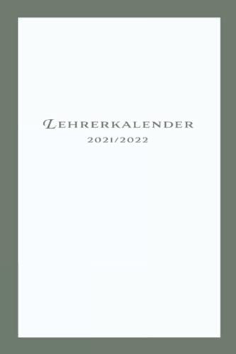 Lehrerkalender 2021 / 2022 Mint: Schlichter Schuljahrplaner für Lehrer - Kalender von August 2021 bis Juli 2022 mit Notenlisten, Wochenübersichten ... - Geschenk für Lehrer und Lehrerinnen