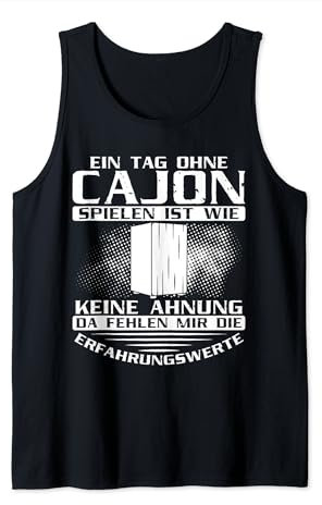 Cajonspieler Ein Tag ohne Cajon spielen Cajon Drummer Tank Top