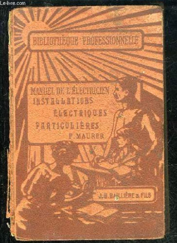 INSTALLATIONS ELECTRIQUES PARTICULIERES, ECLAIRAGE CHAUFFAGE SONNERIES ET TABLEAUX INDICATEURS - X. MANUELS D'ELECTRICITE - BIBLIOTHEQUE PROFESSIONNELLE