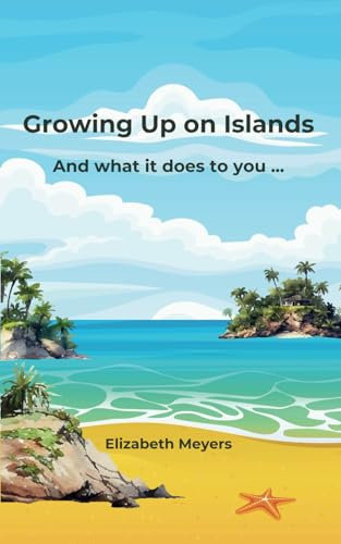 Growing Up on Islands: And what it does to you...