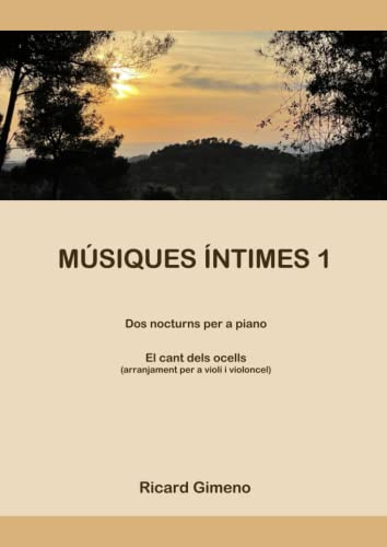 MÚSIQUES ÍNTIMES 1: Dos nocturns per a piano. Arranjament per a violí i violoncel de El cant dels ocells.