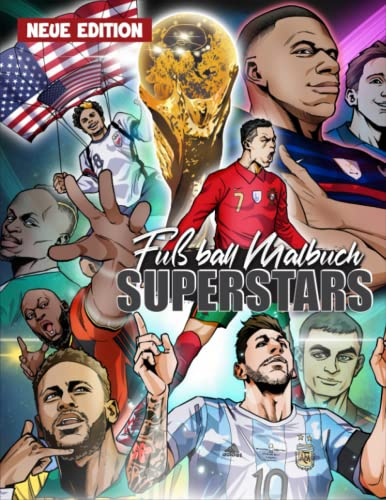 Fußball SUPERSTARS Malbuch: MIT 100+ Hochwertigen UND Einzigartigen Illustrationen Für Fussballfans. Tolles Geschenk für Kinder, Jungen, Jugendliche und Erwachsene. (Genieß es und habe Spaß)